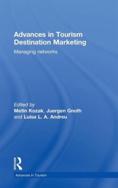 Advances in Tourism Destination Marketing : Managing Networks, Hardback Book