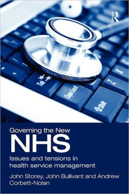 Governing the New NHS : Issues and Tensions in Health Service Management, Paperback / softback Book
