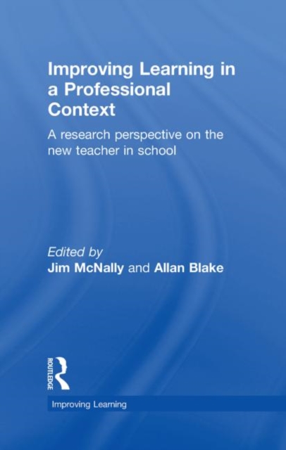 Improving Learning in a Professional Context : A Research Perspective on the New Teacher in School, Hardback Book