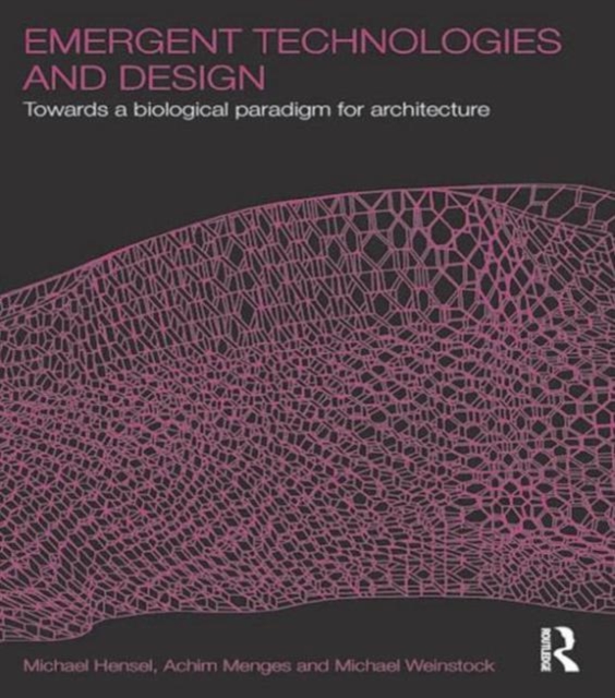 Emergent Technologies and Design : Towards a Biological Paradigm for Architecture, Paperback / softback Book
