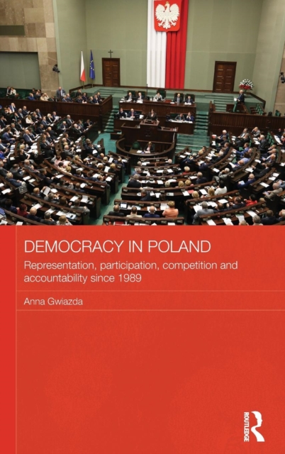 Democracy in Poland : Representation, participation, competition and accountability since 1989, Hardback Book