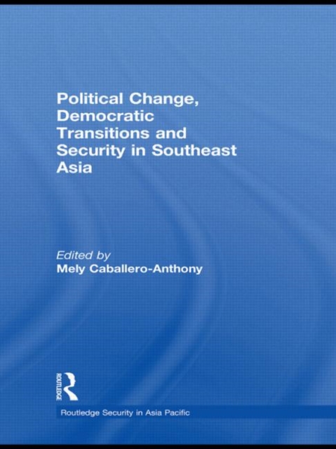 Political Change, Democratic Transitions and Security in Southeast Asia, Hardback Book
