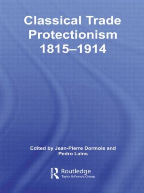 Classical Trade Protectionism 1815-1914, Paperback / softback Book