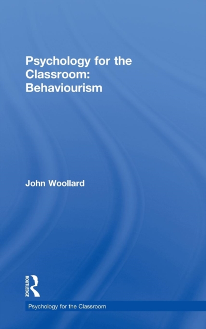 Psychology for the Classroom: Behaviourism, Hardback Book
