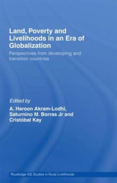 Land, Poverty and Livelihoods in an Era of Globalization : Perspectives from Developing and Transition Countries, Paperback / softback Book