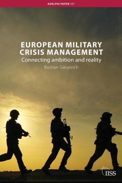European Military Crisis Management : Connecting Ambition and Reality, Paperback / softback Book