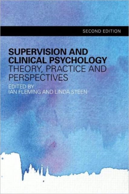 Supervision and Clinical Psychology : Theory, Practice and Perspectives, Paperback / softback Book