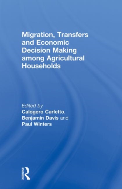 Migration, Transfers and Economic Decision Making among Agricultural Households, Hardback Book