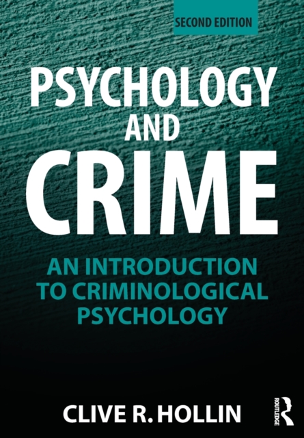 Psychology and Crime : An Introduction to Criminological Psychology, Paperback / softback Book
