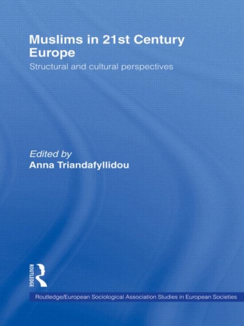 Muslims in 21st Century Europe : Structural and Cultural Perspectives, Hardback Book