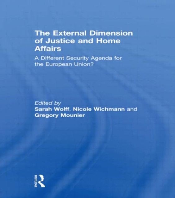 The External Dimension of Justice and Home Affairs : A Different Security Agenda for the European Union?, Hardback Book