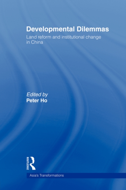 Developmental Dilemmas : Land Reform and Institutional Change in China, Paperback / softback Book