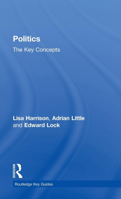 Politics: The Key Concepts, Hardback Book
