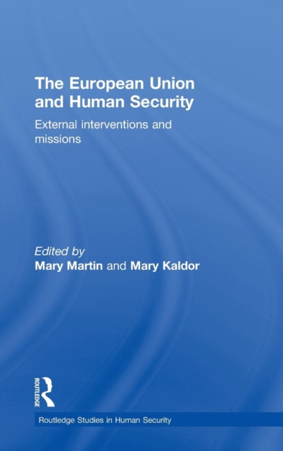The European Union and Human Security : External Interventions and Missions, Hardback Book