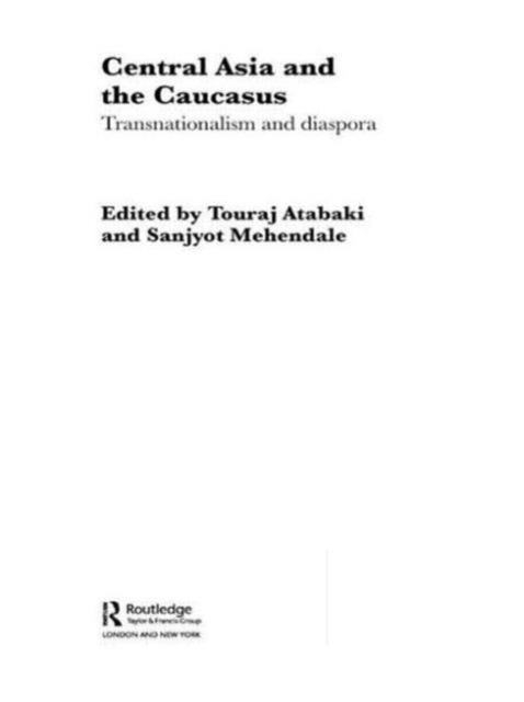 Central Asia and the Caucasus : Transnationalism and Diaspora, Paperback / softback Book