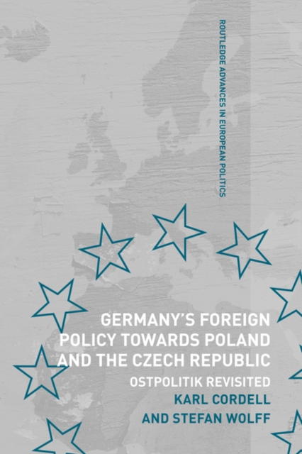 Germany's Foreign Policy Towards Poland and the Czech Republic : Ostpolitik Revisited, Paperback / softback Book