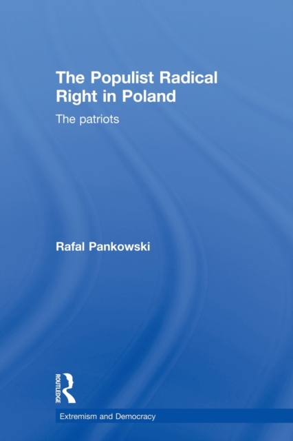 The Populist Radical Right in Poland : The Patriots, Paperback / softback Book
