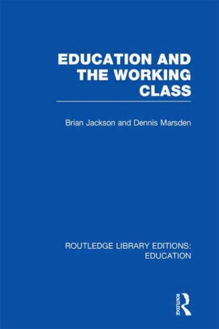 Education and the Working Class (RLE Edu L Sociology of Education), Hardback Book