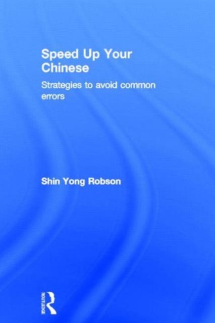 Speed Up Your Chinese : Strategies to Avoid Common Errors, Hardback Book