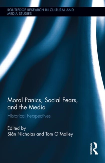 Moral Panics, Social Fears, and the Media : Historical Perspectives, Hardback Book