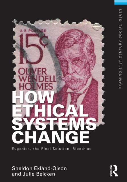 How Ethical Systems Change: Eugenics, the Final Solution, Bioethics, Paperback / softback Book