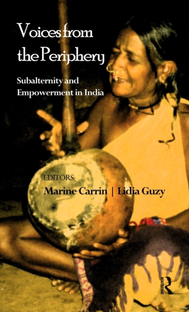 Voices from the Periphery : Subalternity and Empowerment in India, Hardback Book