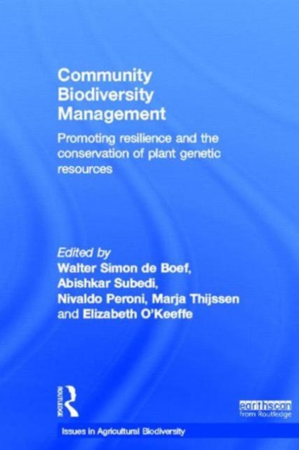 Community Biodiversity Management : Promoting resilience and the conservation of plant genetic resources, Hardback Book