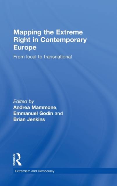 Mapping the Extreme Right in Contemporary Europe : From Local to Transnational, Hardback Book