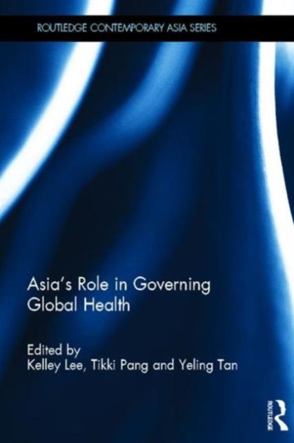 Asia's Role in Governing Global Health, Hardback Book