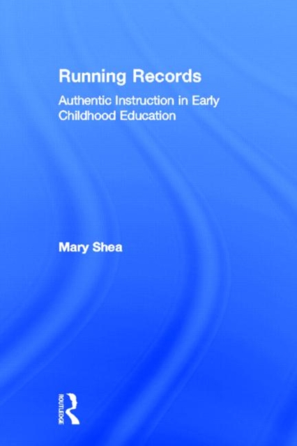Running Records : Authentic Instruction in Early Childhood Education, Hardback Book