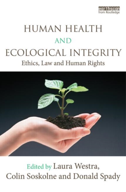 Human Health and Ecological Integrity : Ethics, Law and Human Rights, Hardback Book