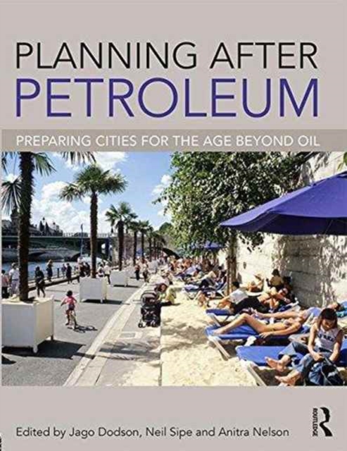 Planning After Petroleum : Preparing Cities for the Age Beyond Oil, Paperback / softback Book