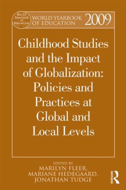 World Yearbook of Education 2009 : Childhood Studies and the Impact of Globalization: Policies and Practices at Global and Local Levels, Paperback / softback Book