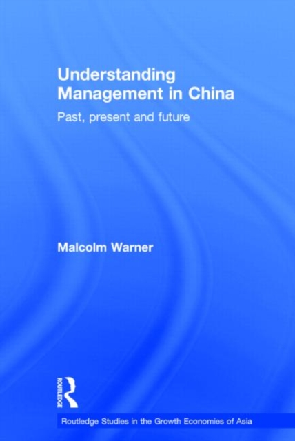 Understanding Management in China : Past, present and future, Hardback Book