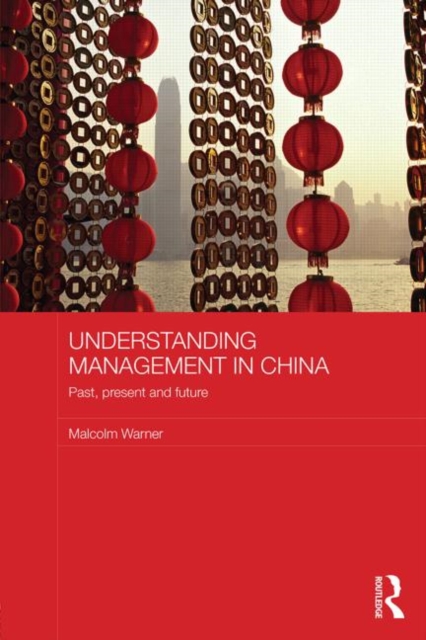 Understanding Management in China : Past, present and future, Paperback / softback Book