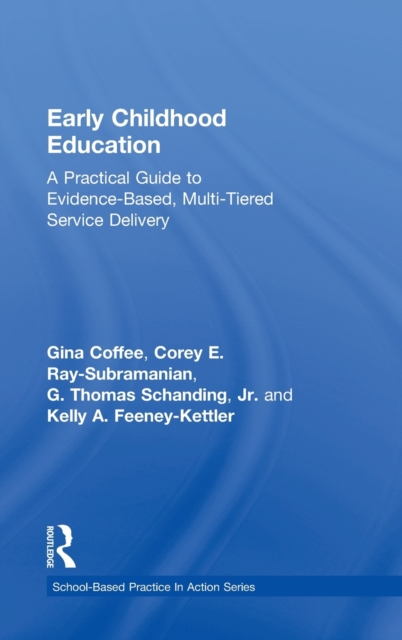 Early Childhood Education : A Practical Guide to Evidence-Based, Multi-Tiered Service Delivery, Hardback Book