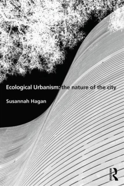 Ecological Urbanism: The Nature of the City, Paperback / softback Book