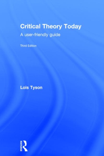 Critical Theory Today : A User-Friendly Guide, Hardback Book