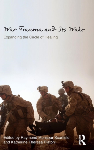War Trauma and Its Wake : Expanding the Circle of Healing, Hardback Book