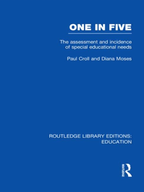 One in Five (RLE Edu M) : The Assessment and Incidence of Special Educational Needs, Hardback Book