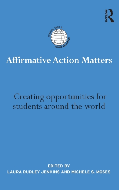 Affirmative Action Matters : Creating opportunities for students around the world, Hardback Book