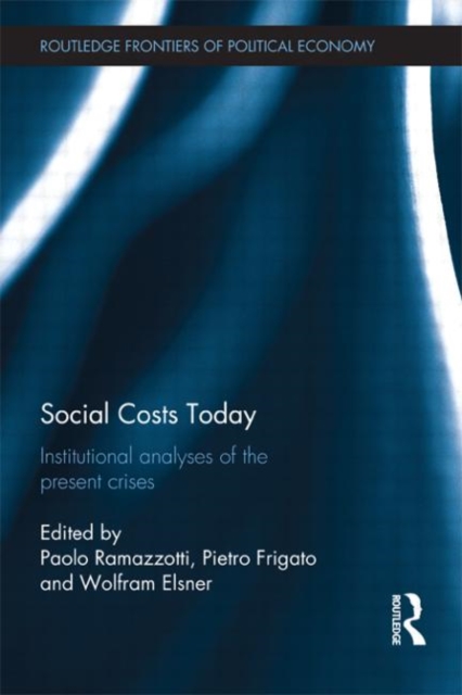 Social Costs Today : Institutional Analyses of the Present Crises, Hardback Book