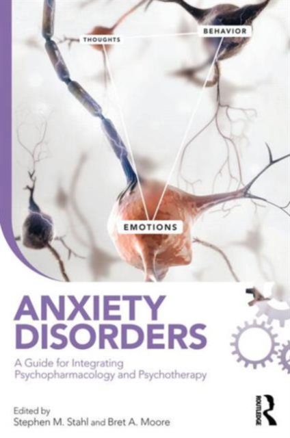 Anxiety Disorders : A Guide for Integrating Psychopharmacology and Psychotherapy, Paperback / softback Book