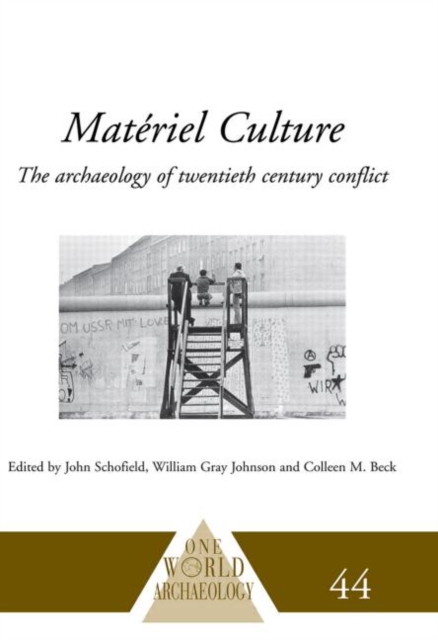 Materiel Culture : The Archaeology of Twentieth-Century Conflict, Paperback / softback Book
