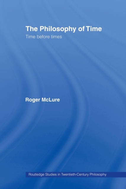 The Philosophy of Time : Time before Times, Paperback / softback Book