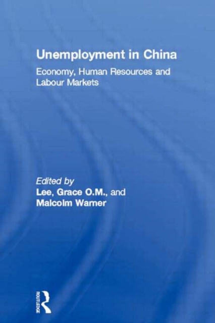 Unemployment in China : Economy, Human Resources and Labour Markets, Paperback / softback Book