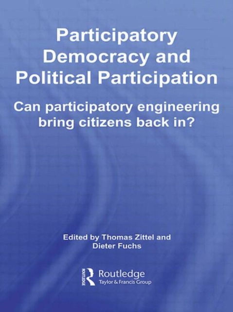 Participatory Democracy and Political Participation : Can Participatory Engineering Bring Citizens Back In?, Paperback / softback Book