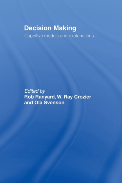 Decision Making : Cognitive Models and Explanations, Paperback / softback Book