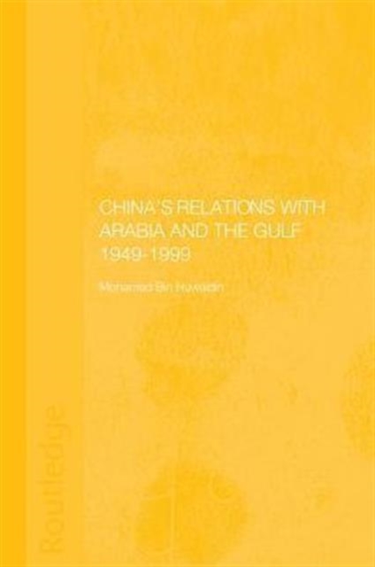 China's Relations with Arabia and the Gulf 1949-1999, Paperback / softback Book