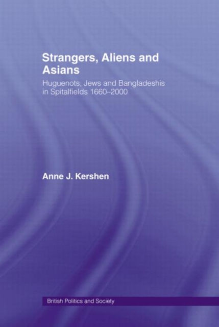 Strangers, Aliens and Asians : Huguenots, Jews and Bangladeshis in Spitalfields 1666-2000, Paperback / softback Book